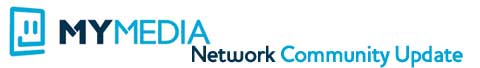 MyMedia Network Community Update #1